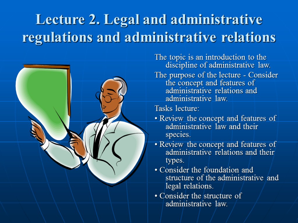 Lecture 2. Legal and administrative regulations and administrative relations The topic is an introduction